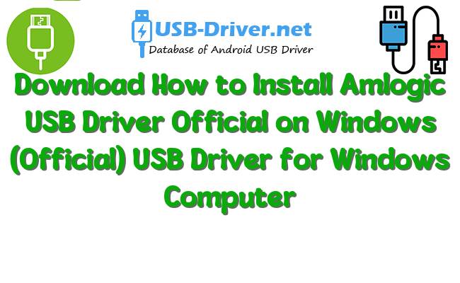 How to Install Amlogic USB Driver Official on Windows