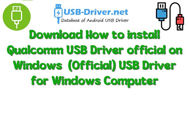 How to install Qualcomm USB Driver official on Windows