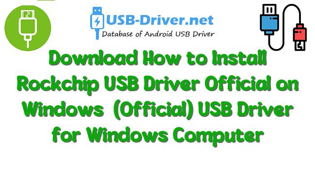 How to Install Rockchip USB Driver Official on Windows